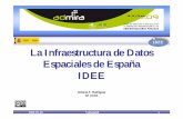 IDEE La Infraestructura de Datos Espaciales de España IDEE4 4 IDEE 2009-05-28 Valladolid Una nueva era Ley 11/2007 Acceso electrónico de los ciudadanos a los ss. pp. Ley 37/2007