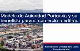 Modelo de Autoridad Portuaria y su beneficio para el comercio … · 2017-01-31 · Modelo de Autoridad Portuaria y su beneficio para el comercio marítimo Carlos Ernesto Gonzalez