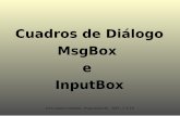 MsgBox e InputBox · 2019-04-28 · A/S Leonardo Carámbula - Programación III – EMT – C.E.T.P. MsgBox - prompt prompt (obligatorio) Texto que aparecerá en el cuadro de diálogo.