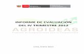 INFORME DE EVALUACIÓN DEL IV TRIMESTRE 2012 · 2013-04-25 · Informe de Evaluación del IV Trimestre 2012 - AGROIDEAS 6 Cuadro Nº 4 Planes de Negocio para la Adopción de Tecnología