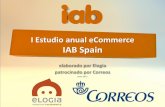 I Estudio anual eCommerce IAB Spain I Estudio anual eCommerce IAB Spain elaborado por Elogia patrocinado
