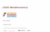 ISDE Metalmecánica · 2012-09-21 · la industria metalmecánica, pues son industrias complementarias. • A nivel internacional el precio del hierro y el acero registró incrementos