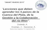 Lecciones que deben aprender los 5 países de la Cuenca del ... Rivers PPT 24 09 15 00 hrs con text… · Buenos Aires, Argentina, 7-11 September 2015 “SMART RIVERS 2015” “Lecciones