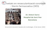 Novetats en revascularització coronaria : Stents ... · Novetats en revascularització coronaria : Stents farmacoatius (DES) Dr. Antoni Serra Hospital de Sant Pau Barcelona Sessió