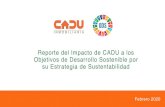 Reporte del Impacto de CADU a los ODS por su Estrategia de … · 2020-03-03 · Reporte del Impacto de CADU a los Objetivos de Desarrollo Sostenible por su Estrategia de Sustentabilidad