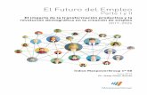 El Futuro del Empleo - ADAMS · 2018-07-13 · cómo incidirá geográficamente, el impacto de la transformación productiva y la revolución demográfica en la creación de empleo,
