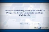 Dirección del Registro Público de la Propiedad y de Comercio en … · Dirección del Registro Público de la Propiedad y de Comercio en Baja California México, D.F. a 11 de enero