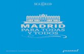 PARA TODAS Y TODOS - Turismo Madrid · “MADRID PARA TODAS Y TODOS” ... ahora hacer de ella uno de los grandes ejes culturales de la ciudad. Desde la Plaza Mayor hasta la Plaza