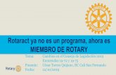 Rotaract ya no es un programa, ahora es MIEMBRO …©sar...conjuntamente con INTERACT. –Se invita tangencialmente o en algunos eventos de capacitación directamente a rotaract. –No