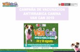 CAMPAÑA DE VACUNACION ANTIRRABICA CANINA VAN CAN 2019€¦ · un entorno saludable con la disminución de los riesgos de la presencia de rabia en canes domésticos y en las personas.