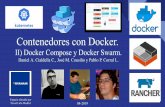 Contenedores con Docker. con... · Se puede tener un fichero docker-compose por entorno: desarrollo, pre-producción o producción. El objetivo es tener diferentes configuraciones
