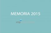 MEMORIA 2015 - IMPimpconsultores.com/wp-content/uploads/2016/07/memoria2015.pdfsu mejora de productividad, haciéndolas más eficientes y rentables, y garantizando la satisfacción