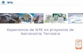 Experiencia de NTE en proyectos de Astronomía Terrestreresearch.iac.es/.../images/stories/Objetivos/nte.pdf · Experiencia de NTE en proyectos de Astronomía Terrestre. NTE es...