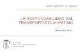 LA RESPONSABILIDAD DEL TRANSPORTISTA MARÍTIMOweb.icam.es/bucket/LA RESPONSABILIDAD DEL...382/2015, de 9 de Julio y la núm. 399/2015 de 10 julio , en el sentido de que resulta equiparable