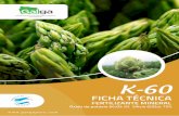 K-60 FICHA TECNICA · 2019-12-07 · la hoja de tabaco, mancha de la hoja y mancha de dólar en pastos, ácaros en frutales, gusano raspadores en plantas de brote, Entre otros. Reduce