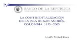 -- LA CONTINENTALIZACIÓN 2003 · En 1953, cuando el archipiélago fue declarado Puerto Libre y a los turistas colombianos se les permitió un cupo libre de aranceles para los artículos