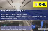 Basque Ecodesign Meeting 2017bem2017.basqueecodesigncenter.net/wp-content/... · 19 de Septiembre 2017 Bilbao. Sonia Moreno Angulo Basque Ecodesign Meeting 2017 Grupo OHL - Compra
