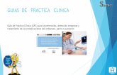 GUIAS DE PRACTICA CLINICA - Hospital Nuestra Señora del ... GUIAS DE PRACTICA.pdf · Desarrollar de manera sistemática recomendaciones basadas en la evidencia para la prevención,
