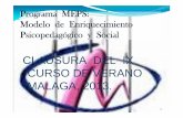 CLAUSURA DEL IX CURSO DE VERANO MALAGA, 2013...CLAUSURA DEL IX CURSO DE VERANO MALAGA, 2013. Programa MEPS: Modelo de Enriquecimiento Psicopedagógico y Social •1
