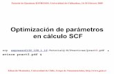 Optimización de parámetros en cálculo SCF · 2015-11-11 · Tutorial de Quantum-ESPRESSO. Universidad de Chihuahua, 16-20 Febrero 2009 Paso 2. Manteniendo constante la n(r) (esto
