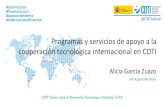 Programas y servicios de apoyo a la cooperación tecnológica internacional en … · 2018-04-16 · Programas: unilaterales 2 • Proyectos de I+D en cooperación tecnológica internacional