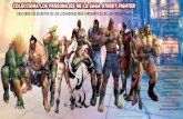 COLECCIONA LOS PERSONAJES DE LA SAGA …...la historia de Street Fighter II, por lo que sus protagonistas eran más jóvenes. Muchos personajes de esta serie se han agregado a las