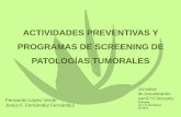 ACTIVIDADES PREVENTIVAS Y PROGRAMAS DE ...ACTIVIDADES PREVENTIVAS Y PROGRAMAS DE SCREENING DE PATOLOGÍAS TUMORALES Jornadas de Actualización semFYC-Novartis Granada, 16 y 17 de febrero
