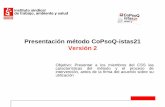 Presentación método CoPsoQ-istas21 Versión 2copsoq.istas21.net/ficheros/documentos/v2/Presentacion...Presentación método CoPsoQ-istas21 Versión 2 Objetivo: Presentar a los miembros