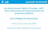 Las Asociaciones Público Privadas APP- como alternativas ......Las Asociaciones Público Privadas –APP-como alternativas de financiamiento de proyectos públicos Jean Philippe Pening