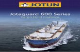 Jotaguard 600 Seriescdn.jotun.com/images/Jotaguard-600-Series-brochure-2011... · 2016-11-18 · Jotun’s sophisticated Cargo Hold Pathfinder programme is designed to provide a valuable