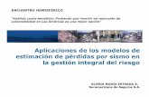 Aplicaciones de los modelos de estimación de pérdidas por ...oas.org/dsd/spanish/desastresnaturales/eventos... · Lecciones de sismos (Desempeño estructuras) Laboratorios de materiales
