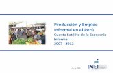Producción y Empleo Informal en el Perú · Objetivos Proporcionar información de la producción y el empleo informal en la economía peruana en el marco del SCN 2008 y las directrices