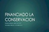 FINANCIADO LA CONSERVACIONasamblearedlac2014.weebly.com/uploads/2/1/2/4/... · Protege en perpetuidad áreas claves para la biodiversidad global. Facilita un proceso de transición