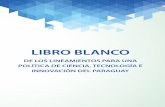 LIBRO BLANCO · 2014-07-11 · En el año 1968, Jorge A. Sabato postuló su modelo sobre como la Ciencia y Tecnología se relacionan para generar el desarrollo económico mediante