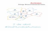 2 de abril #DiaMundialAutismo · 2016-06-20 · #DIAMUNDIALAUTISMO 6 4 Con motivo de la celebración del Día Mundial de Concienciación sobre el Autismo, el próximo 2 de abril,