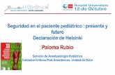 Paloma Rubio - ACTO SERVEISSeguridad en el paciente pediátrico : presente y futuro Declaración de Helsinki Paloma Rubio Servicio de Anestesiología Pediátrica Cuidados Críticos