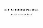 John Stuart Mill - El Utilitarismocuando estuvieran en conflicto, debería ser evidente por sí mismo. La investigación de hasta dónde han sido mitigados en la práctica los malos