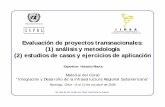 Evaluación de proyectos transnacionales: (1) …...Evaluación de proyectos transnacionales: (1) análisis y metodología (2) estudios de casos y ejercicios de aplicación Expositor: