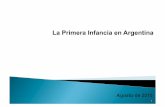 La Primera Infancia en Argentina - Observatorio Social · vulnerables y el resto de la población (mayor productividad, disminución en la tasa de criminalidad, disminución en la
