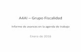 A4AI – Grupo Fiscalidad€¦ · Informe de avances en la agenda de trabajo Enero de 2016 ... parDcipan en el proceso electoral de 2016 a comprometerse con un agenda que derrumbe