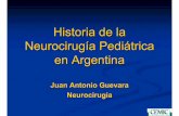 Historia de la Neurocirugía Pediátrica en Argentina · 2015-07-09 · Primeros servicios de Neurocirugía en Argentina • Hospital Santa Lucía • Hospital Rivadavia • Hospital