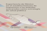 Experiencia de México en el establecimiento de …...México D. F., México | 2015 Experiencia de México en el establecimiento de impuestos a las bebidas azucaradas como estrategia