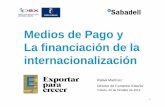 Medios de Pago- Ipex · Operativa de TRADE FINANCE = facilitar la financiación mediante una promesa de pago bancaria (= financiación no monetaria) • Importación – Para el banco