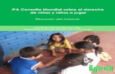 IPA Consulta Mundial sobre el derecho de niñas y niños a jugar · 8 “Los padres no saben que jugar es necesario para el desarrollo de los niños” Bangkok “Se ven a los niños/as