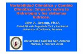 Variabilidad Climática y Cambio Climático: Impacto sobre ...Variabilidad Climática y Cambio Climático: Impacto sobre la Hidrología y los sistemas hídricos. John A. Dracup, Ph.D.