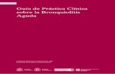 Guía de Práctica Clínica sobre la Bronquiolitis Aguda · 2019-02-12 · Profesor Titular de la Universidad y Jefe de Sección de Cuidados Intensivos Pediátricos. Universidad de