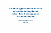 Una gramática pedagógica de la lengua Tsimane’ · 2019-04-08 · En Tsimane’, casi todos los nombres y sustantivos tienen un género femenino o masculino, como en castellano.