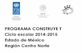 PROGRAMA CONSTRUYE T Ciclo escolar 2014-2015 ......PROGRAMA CONSTRUYE T Ciclo escolar 2014-2015 Estado de México Región Centro Norte Están expuestos a múltiples cambios físicos