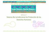 MÓDULO 7 Sistema No Jurisdiccional de …escuelapueblosindigenas.cndh.org.mx/assets/doc/Ponencias/...La defensa y protección de los derechos humanos se realiza a través de la vía
