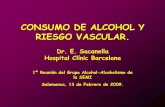 CONSUMO DE ALCOHOL Y RIESGO VASCULAR. · 2015-11-10 · CONSUMO DE ALCOHOL Y RIESGO VASCULAR. Dr. E. Sacanella Hospital Clínic Barcelona 1ª Reunión del Grupo Alcohol-Alcoholismo